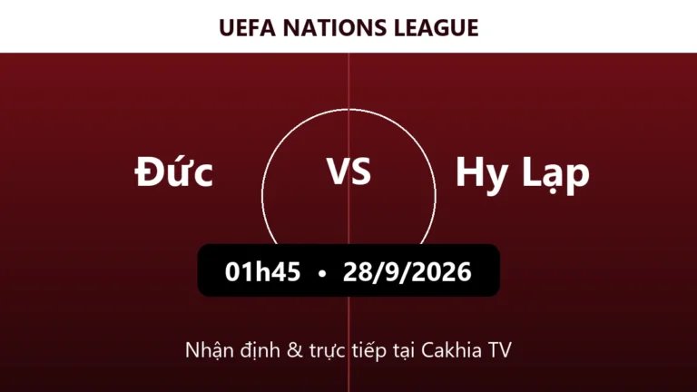 Nhận định Đức vs Hy Lạp 01h45 ngày 28/9/2026