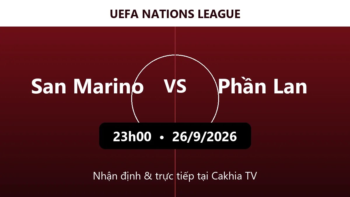 Nhận định San Marino vs Phần Lan 23h00 ngày 26/9/2026