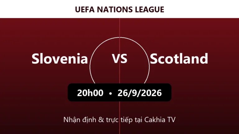 Nhận định Slovenia vs Scotland 20h00 ngày 26/9/2026