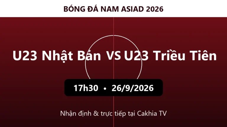 Nhận định U23 Nhật Bản vs U23 Triều Tiên 17h30 ngày 26/9/2026