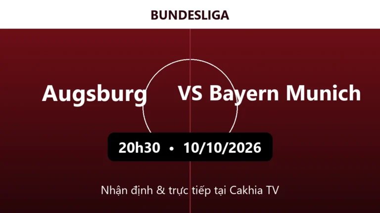 Nhận định Augsburg vs Bayern Munich 20h30 ngày 10/10/2026