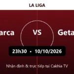 Nhận định Barca vs Getafe 23h30 ngày 10/10/2026
