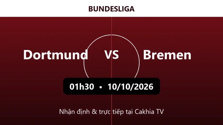 Nhận định Dortmund vs Bremen 01h30 ngày 10/10/2026