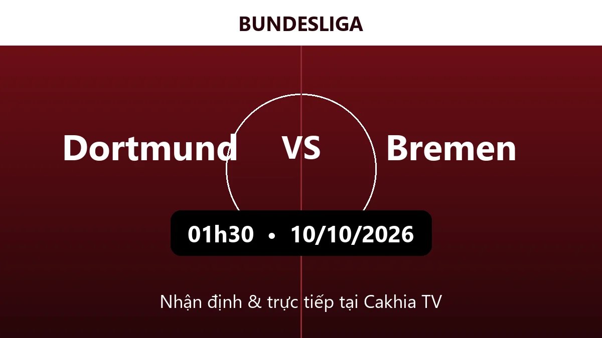 Nhận định Dortmund vs Bremen 01h30 ngày 10/10/2026