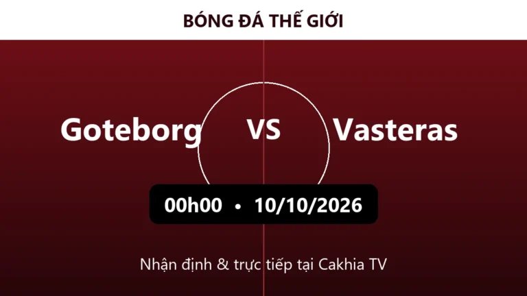 Nhận định Goteborg vs Vasteras 00h00 ngày 10/10/2026