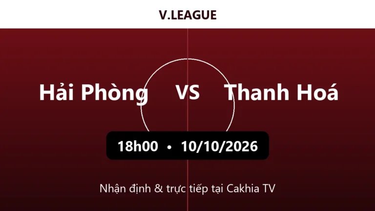 Nhận định Hải Phòng vs Thanh Hoá 18h00 ngày 10/10/2026