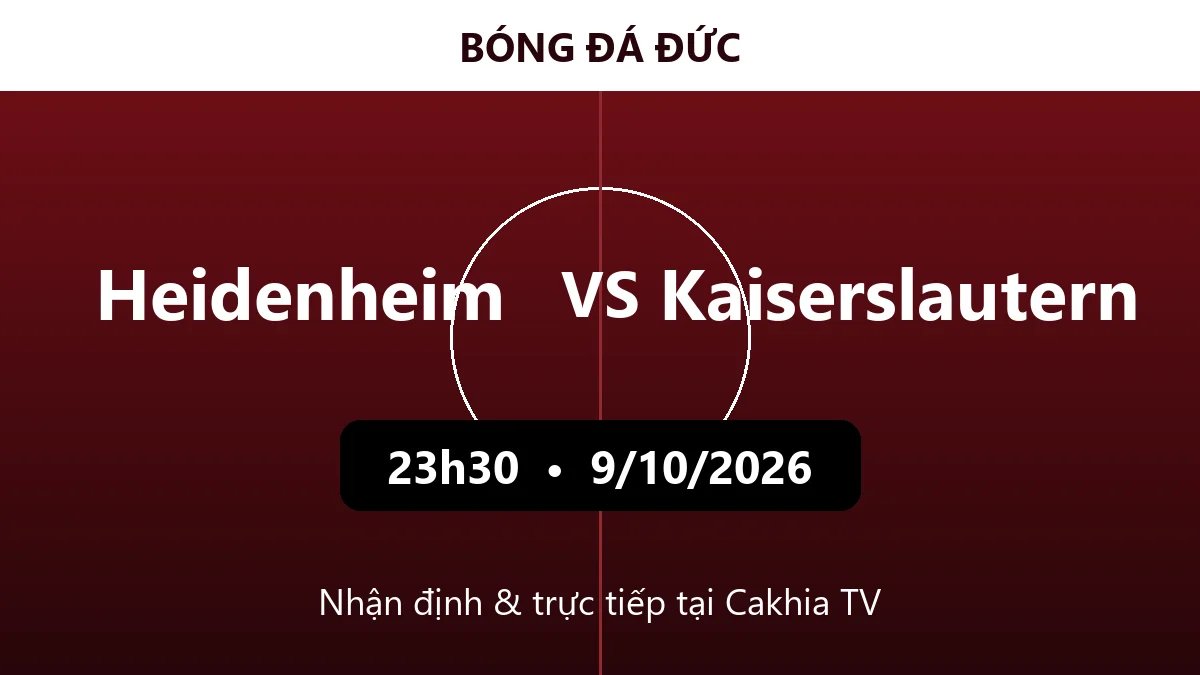 Nhận định Heidenheim vs Kaiserslautern 23h30 ngày 9/10/2026