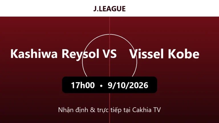 Nhận định Kashiwa Reysol vs Vissel Kobe 17h00 ngày 9/10/2026