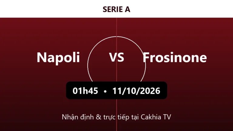 Nhận định Napoli vs Frosinone 01h45 ngày 11/10/2026